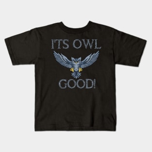 Funny It's Owl Good Tee Owl Lovers Owl Owner Owl Fan Kids T-Shirt